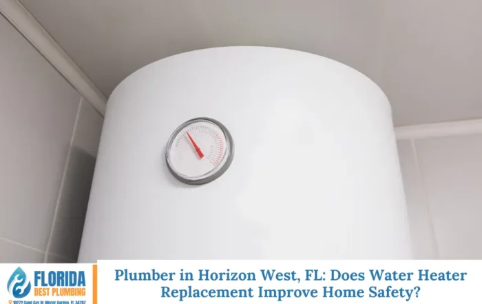 Plumber in Horizon West, FL Does Water Heater Replacement Improve Home Safety