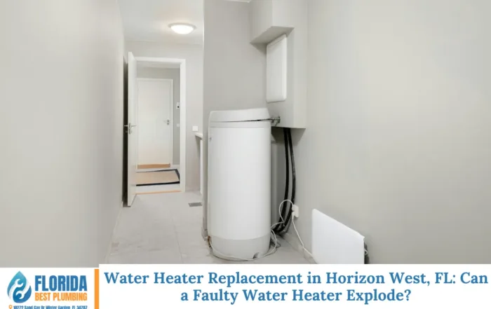 Water Heater Replacement in Horizon West, FL Can a Faulty Water Heater Explode
